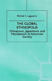 The Global Ethnopolis : Chinatown, Japantown and Manilatown in American Society