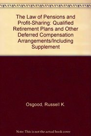 The Law of Pensions and Profit-Sharing: Qualified Retirement Plans and Other Deferred Compensation Arrangements/Including Supplement