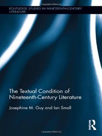 The Textual Condition of Nineteenth-Century Literature (Routledge Studies in Nineteenth Century Literature)