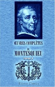 ?uvres compltes de Montesquieu: dition de Ch. Lahure. Tome 1 (French Edition)