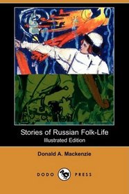 Stories of Russian Folk-Life (Illustrated Edition) (Dodo Press)