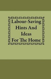 Labour-Saving Hints And Ideas For The Home