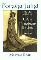 FOREVER JULIET: THE LIFE AND LETTERS OF GWEN FERANGCON-DAVIES 1891-1992