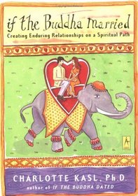 If the Buddha Married : Creating Enduring Relationships on a Spiritual Path