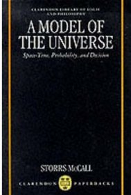 A Model of the Universe: Space-Time, Probability, and Decision (Clarendon Library of Logic and Philosophy)