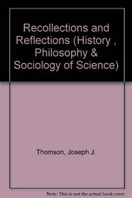 Recollections and Reflections (History Philosophy and Sociology of Science Ser)