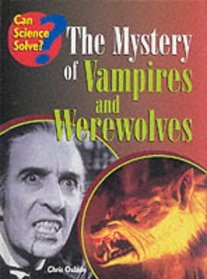 Vampires and Werewolves (Can Science Solve...?)