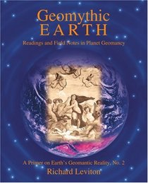 Geomythic Earth: Readings and Field Notes in Planet Geomancy