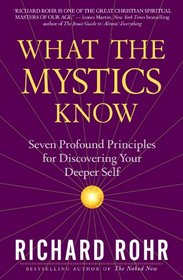 What the Mystics Know: Seven Profound Principles for Discovering Your Deeper Self