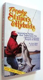 Trophy Stripers  Hybrids: Innovative Tactics and Techniques for Catching Freshwater Stripers  Hybrids