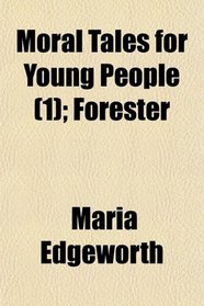 Moral Tales for Young People (1); Forester