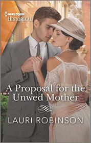 A Proposal for the Unwed Mother (Twins of the Twenties, Bk 2) (Harlequin Historical, No 1578)