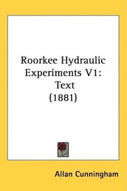 Roorkee Hydraulic Experiments V1: Text (1881)