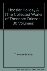 Hoosier Holiday, A (Part of The Collected Works of Theodore Drieser)
