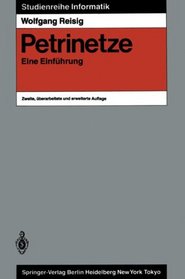 Petrinetze: Eine Einfhrung (Studienreihe Informatik) (German Edition)