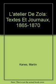 L'atelier De Zola: Textes Et Journaux, 1865-1870 (French Edition)