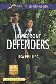 Homefront Defenders (Secret Service Agents, Bk 2) (Love Inspired Suspense, No 623) (Large Print)