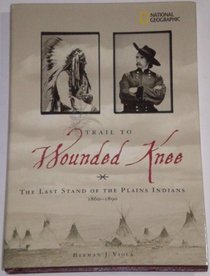 Trail to Wounded Knee The last Stand of the Plains Indians 1860-1890