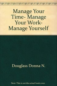 Manage Your Time, Manage Your Work, Manage Yourself
