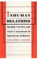 Inhuman Relations: Quality Circles and Anti-Unionism in American Industry (Labor and Social Change)