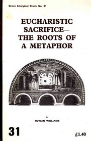Eucharistic Sacrifice: The Roots of a Metaphor (Liturgical studies)