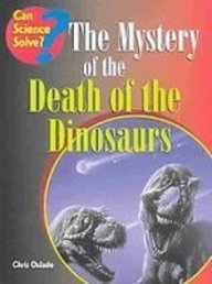 The Mystery of the Death of the Dinosaurs (Can Science Solve?)