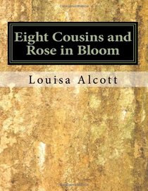 Eight Cousins and Rose in Bloom