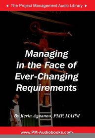 Managing in the Face of Ever-Changing Requirements
