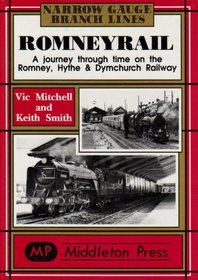 Romney Rail: A Journey Through Time on the Romney, Hythe and Dymchurch Railway (Narrow Gauge)