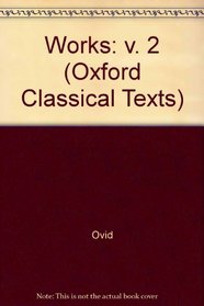 Amores, Medicamina Faciei Femineae, Ars Amatoria, Remedia Amoris (Oxford Classical Texts) (v. 2)