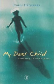 My Dear Child: Listening to God's Heart