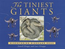 The Tiniest Giants : Discovering Dinosaur Eggs
