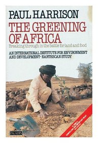 The greening of Africa : breaking through in the battle for land and food / Paul Harrison