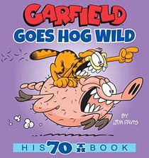 Garfield Goes Hog Wild: His 70th Book