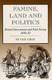 Famine, Land and Politics: British Government and Irish Society 1843-50