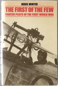 First of the Few: Fighter Pilots of the First World War