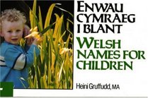 Enwau Cymraeg I Blant / Welsh Names for Children (Welsh and English Edition)