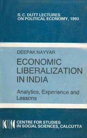Economic Liberalization in India: Analytics, Experience and Lessons (R.C.Dutt Lectures on Political Economy)