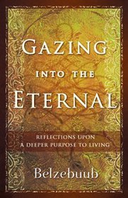 Gazing Into the Eternal: Reflections Upon a Deeper Purpose to Living