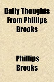 Daily Thoughts From Phillips Brooks