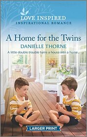 A Home for the Twins (Love Inspired, No 1493) (Larger Print)