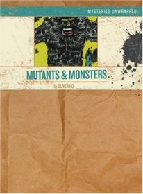 Mysteries Unwrapped: Mutants & Monsters