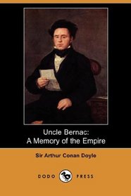 Uncle Bernac: A Memory of the Empire (Dodo Press)