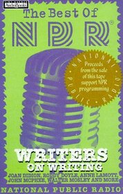 The Best of NPR : Writers on Writing (Best of NPR)