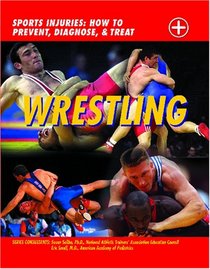 Wrestling (Sports Injuries: How to Prevent, Diagnose & Treat)