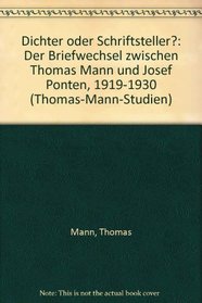 Dichter oder Schriftsteller?: Der Briefwechsel zwischen Thomas Mann und Josef Ponten 1919-1930 (Thomas-Mann-Studien) (German Edition)