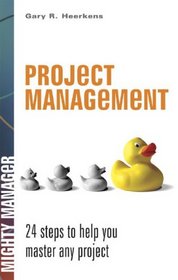 Project Management: 24 Steps to Help You Master Any Project (Mighty Manager)