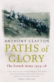 PATHS OF GLORY : The French Army 1914-18 (Cassell Military Paperbacks)