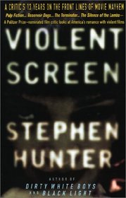 Violent Screen : A Critic's 13 Years on the Front Lines of Movie Mayhem (Expedition Series)