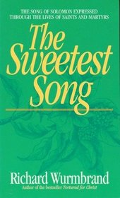 The Sweetest Song: The Song of Solomon Expressed Through the Lives of Saints and Martyrs